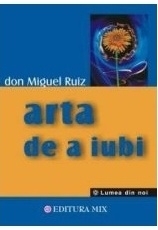 Arta de a iubi- Don Miguel Ruiz