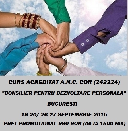 Curs acreditat A.N.C. COR (242324) ”CONSILIER PENTRU DEZVOLTARE PERSONALA” Bucuresti, 31 octombrie- 6 noiembrie 2015