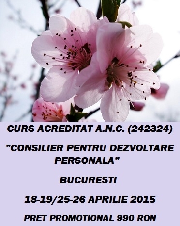 Curs "Consilier pentru Dezvoltare Personala" - Bucuresti 18-19 aprilie / 25-26 aprilie 2015