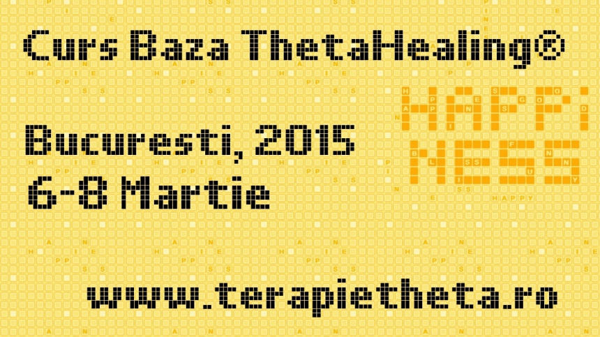 Curs de Baza ThetaHealing®, 6-8 martie 2015, Bucuresti