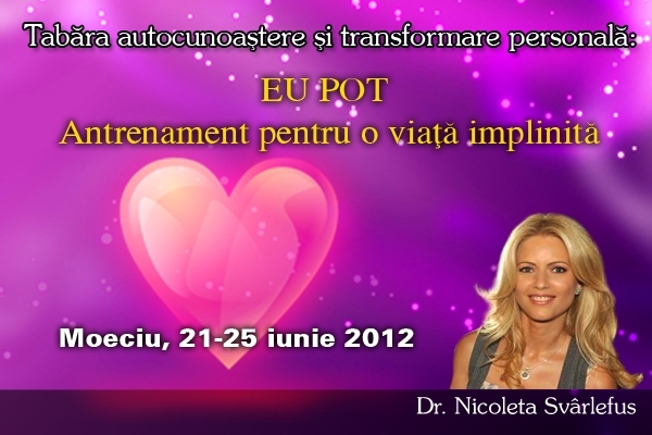 EU POT! Tabara autocunoastere si transformare personala, Moeciu de Sus, 21-25 iunie 2012