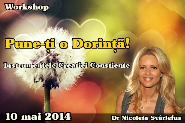 Pune-ti o Dorinta! Workshop, 10 mai 2014
