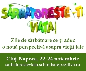 Sărbătoreşte-ţi Viaţa! 22-24 noiembrie, Cluj Napoca