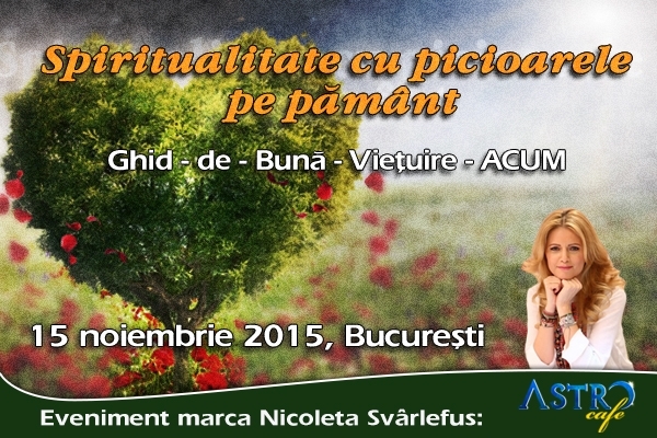 Spiritualitate cu picioarele pe pamant. Ghid-de-buna-vietuire-ACUM. 15 noiembrie 2015, Bucuresti